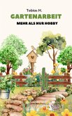 Gartenarbeit - mehr als nur Hobby (eBook, ePUB)