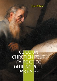 Ce qu'un chrétien peut faire et ce qu'il ne peut pas faire (eBook, ePUB) - Tolstoï, Léon