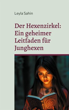 Der Hexenzirkel - Ein geheimer Leitfaden für Junghexen - Sahin, Leyla