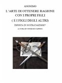 L'arte di ottenere ragione con i propri figli (e i figli degli altri) (eBook, PDF) L'arte di ottenere ragione con i propri figli (e i figli degli altri) (eBook, PDF)
