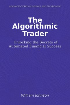 The Algorithmic Trader (eBook, ePUB) - Johnson, William