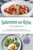 Sodbrennen und Reflux Kochbuch: Die leckersten Schonkost Rezepte für eine abwechslungsreiche Ernährung bei Sodbrennen und Reflux - inkl. Fingerfood, Aufstrichen & Getränken (eBook, ePUB)