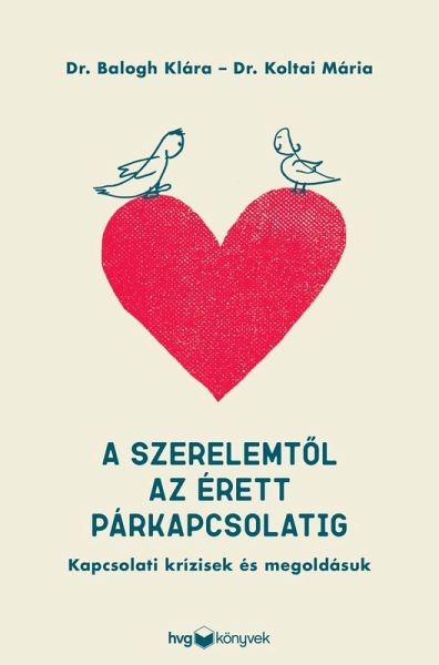 A szerelemtol az érett párkapcsolatig (eBook, ePUB) A szerelemtol az érett párkapcsolatig (eBook, ePUB)