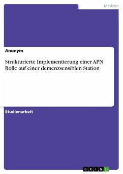 Strukturierte Implementierung einer APN Rolle auf einer demenzsensiblen Station (eBook, PDF)