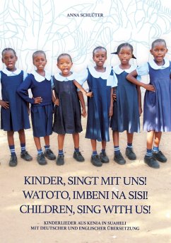 Kinder singt mit uns Watoto Imbeni na sisi Children sing with us - Schlüter, Anna