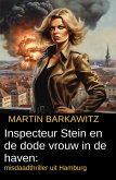 Inspecteur Stein en de dode vrouw in de haven: misdaadthriller uit Hamburg (eBook, ePUB)