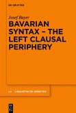 Bavarian Syntax - The Left Clausal Periphery Bavarian Syntax - The Left Clausal Periphery