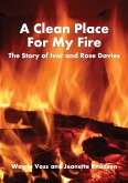 A Clean Place For My Fire A Clean Place For My Fire