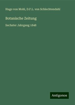 Botanische Zeitung - Mohl, Hugo Von; Schlechtendahl, D. F. L. von