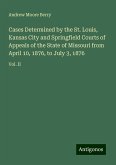 Cases Determined by the St. Louis, Kansas City and Springfield Courts of Appeals of the State of Missouri from April 10, 1876, to July 3, 1876