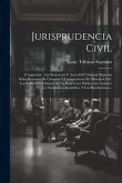 Jurisprudencia Civil: Comprende: Las Sentencias Y Autos Del Tribunal Supremo Sobre Recursos De Casación Y Competencias En Materia Civil: Los