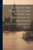 Guide to the Grand Cavern Within the Mountain of Abraham's Heights, Matlock Bath