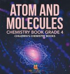 Atom and Molecules - Chemistry Book Grade 4   Children's Chemistry Books