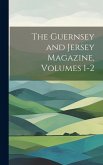 The Guernsey and Jersey Magazine, Volumes 1-2 The Guernsey and Jersey Magazine, Volumes 1-2