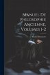 Manuel De Philosophie Ancienne, Volumes... - Bild 1