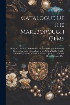 Cover Catalogue Of The Marlborough Gems: Being A Collection Of Works In Cameo And Intaglio Formed By George, 3rd Duke Of Marlborough ... Which Will Be Sold