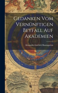Gedanken Vom Vernünftigen Beyfall Auf Akademien Cover Gedanken Vom Vernünftigen Beyfall Auf Akademien