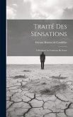 Traité Des Sensations: À Madame La Comtesse De Vassé