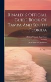 Rinaldi's Official Guide Book Of Tampa And South Florida: With Maps And Illustrations