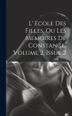 L' Ecole Des Filles, Ou Les Memoires De Constance, Volume 2, Issue 2