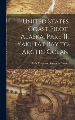 Cover United States Coast Pilot. Alaska. Part II. Yakutat Bay to Arctic Ocean