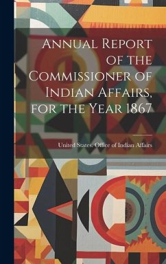 Cover Annual Report of the Commissioner of Indian Affairs, for the Year 1867