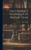 The Complete Technique Of Making Films