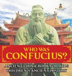 Who Was Confucius? Ancient China Book for Kids   Children's Ancient History