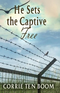 He Sets the Captive Free - Ten Boom, Corrie