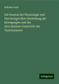 Die Gesetze der Physiologie und Psychologie über Entstehung der Bewegungen und der Articulations-Unterricht der Taubstummen