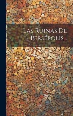 Las Ruinas De Persépolis... - Anonymous