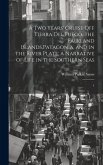 A two Years' Cruise off Tierra del Fuego, the Falkland Islands, Patagonia, and in the River Plate; a Narrative of Life in the Southern Seas: 1