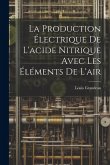 La Production Électrique De L'acide Nitrique Avec Les Éléments De L'air