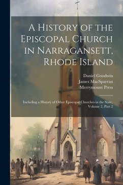 Cover A History of the Episcopal Church in Narragansett, Rhode Island: Including a History of Other Episcopal Churches in the State, Volume 2, part 2