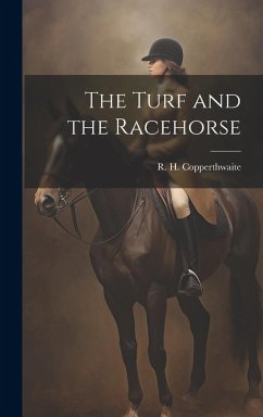 The Turf and the Racehorse - Copperthwaite, R. H.