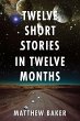 Twelve Short Stories in Twelve Months - Bild 1