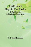 Uncle Sam's Boys in the Ranks; Or, Two Recruits in the United States Army