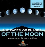 The Faces, or Phases, of the Moon - Astronomy Book for Kids   Children's Astronomy Books