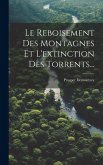 Le Reboisement Des Montagnes Et L'extinction Des Torrents... Le Reboisement Des Montagnes Et L'extinction Des Torrents...