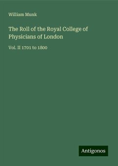 The Roll of the Royal College of Physicians of London - Munk, William