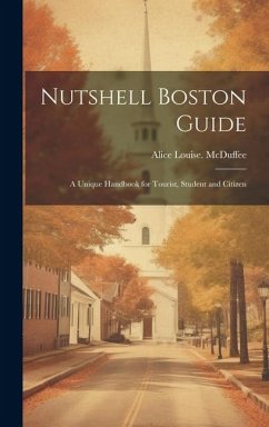 Nutshell Boston Guide: A Unique Handbook for Tourist, Student and Citizen - McDuffee, Alice Louise [From Old Cat