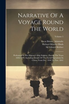 Cover Narrative Of A Voyage Round The World: Performed In Her Majesty's Ship Sulphur, During The Years 1836-1942, Including Details Of The Naval Operations