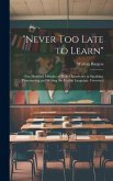 &quote;Never Too Late to Learn&quote;: Five Hundred Mistakes of Daily Occurrence in Speaking, Pronouncing and Writing the English Language, Corrected