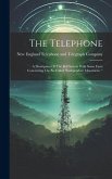 The Telephone: A Destription Of The Bell System With Some Facts Concerning The So-called 