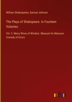 The Plays of Shakspeare. In Fourteen Volumes