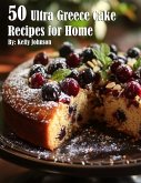 50 Ultra Greece Cake Recipes for Home