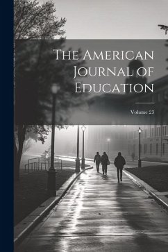 The American Journal of Education; Volume 23 - Anonymous