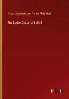 The Ladye Chace. A Ballad The Ladye Chace. A Ballad