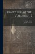 Traité D'algèbre, Volumes 1-2 - Bild 1