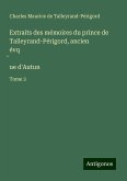 Extraits des mémoires du prince de Talleyrand-Périgord, ancien évq¿ue d'Autun